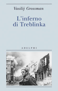 L'inferno di treblinka Vasilij Grossman adelphi edizioni