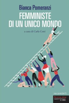 "Femministe di un unico mondo" di Bianca Pomeranzi  (Fandango libri)