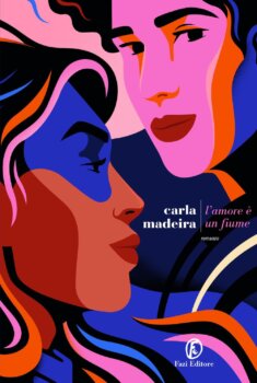 L'amore è un fiume di Carla Madeira (Fazi editore)