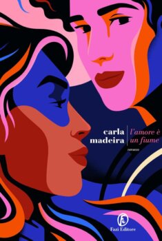 L'amore è un fiume di Carla Madeira fai editore 