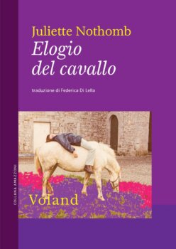 Elogio del cavallo di Juliette Nothomb voland edizioni 