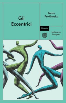 Gli eccentrici di Taras Prokhasko (Utopia editore)