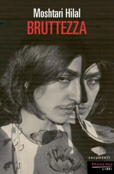 Bruttezza  di Moshtari Hilal  (Fandango libri)