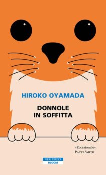 Donnole in soffitta di di Hiroko Oyamada (Neri Pozza)