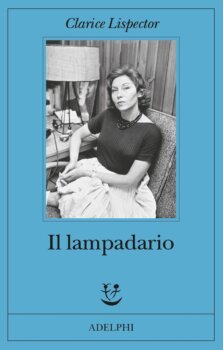 il lampadario larice lispector Adelphi edizioni