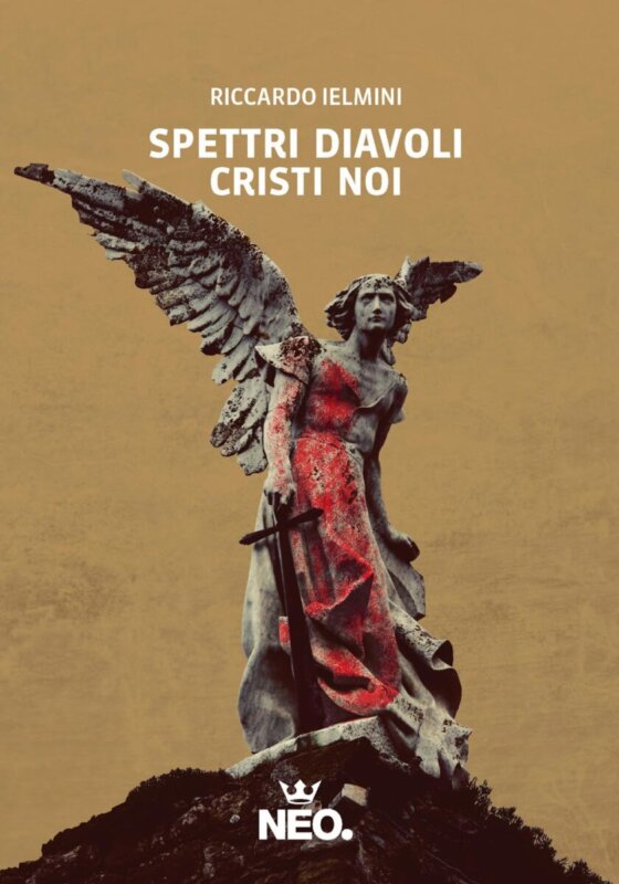 Cinque motivi per leggere Spettri diavoli cristi  noi (Riccardo Ielmini)