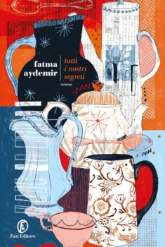 Tutti i nostri segreti di Fatma Aydemir (Fazi editore) 