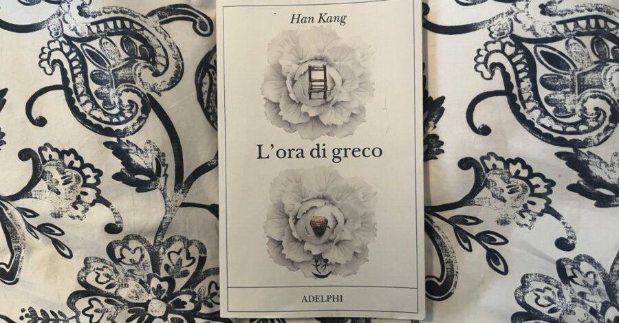 L'ora di greco di Han Kang (Adelphi edizioni)